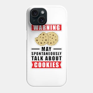 Warning May Spontaneously Talk About Cookies Phone Case