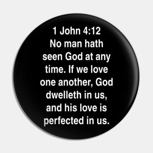 1 John 4:12  King James Version (KJV) Bible Verse Typography Pin