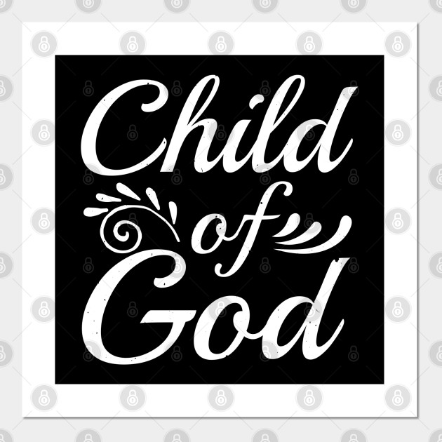 I Am A Child Of God Bible Verse Faith Based Bible Verse Posters And Art Prints Teepublic I Am A Child Of God Bible Verse Faith Based Bible Verse Posters And Art Prints Teepublic