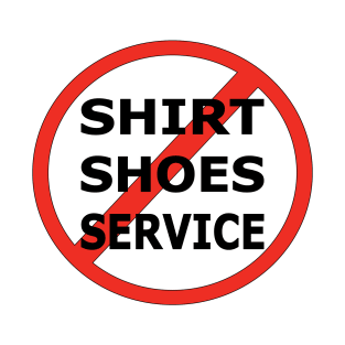 No Shirt , No Shoes , No Service T-Shirt