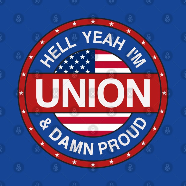 Hell Yeah I'm Union And Damn Proud - Union Proud by Football from the Left