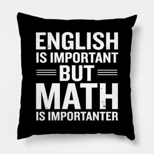 English Is Important But Math Is Importanter Pillow