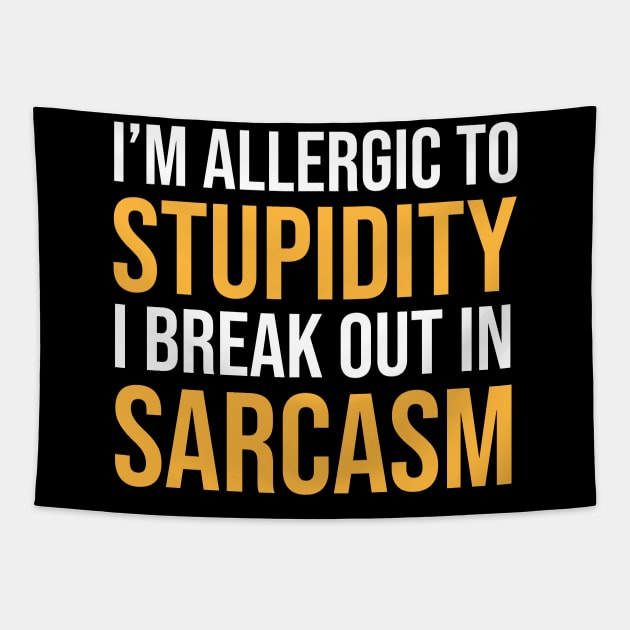 I'm Allergic To Stupidity I Break Out In Sarcasm Funny Sarcastic Shirt , Womens Shirt , Funny Humorous T-Shirt | Sarcastic Gifts Tapestry by HayesHanna3bE2e