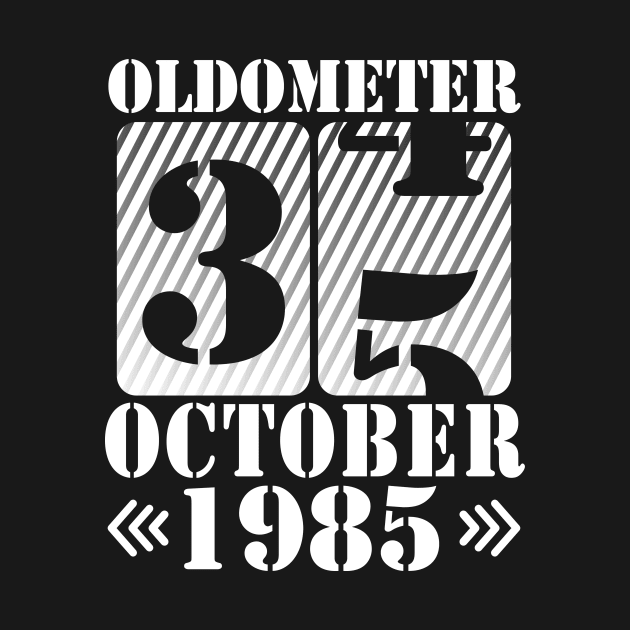 Happy Birthday To Me You Daddy Mommy Son Daughter Oldometer 35 Years Old Was Born In October 1985 by DainaMotteut