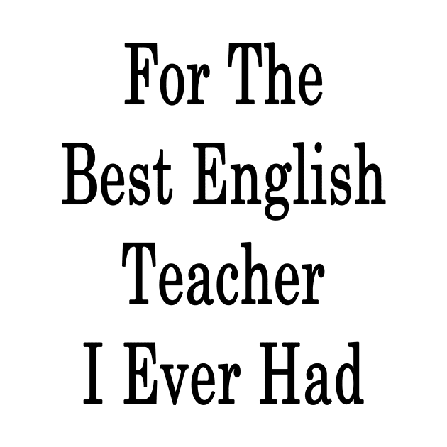 For The Best English Teacher I Ever Had by supernova23