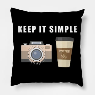 Keep It Simple - Coffee and Photography Pillow