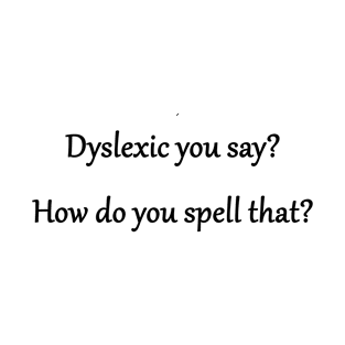 Funny 'Dyslexic' One-liner Joke T-Shirt