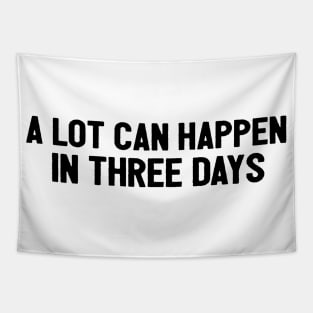 A Lot Can Happen In Three Days Cool Funny Easter Christian Tapestry