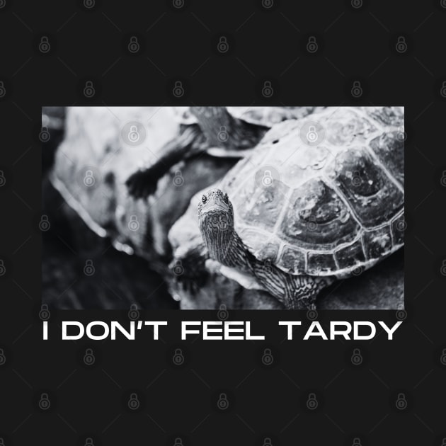 I Don't Feel Tardy by dudelinart