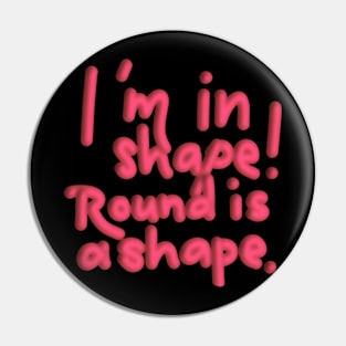 Round is a shape Pin