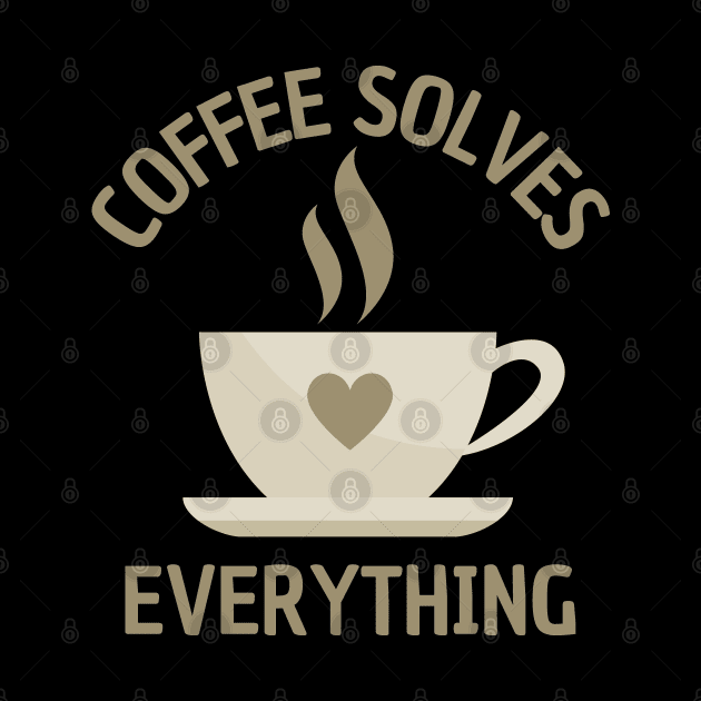 A Cup of Coffee Solves Everything by DAHLIATTE