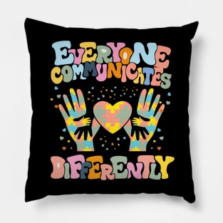 Everyone Communicates Differently Autism Awareness for Autism Teacher Autism Month Pillow