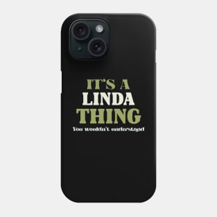 It's a Linda Thing You Wouldn't Understand Phone Case