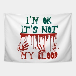 I'm Ok It's Not My Blood Tapestry