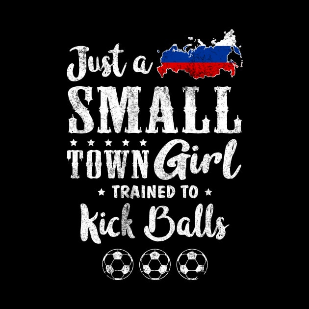 Just a Small Town Girl Russia Soccer Tshirt by zurcnami