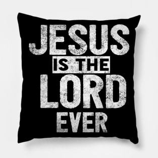 Jesus Is The Lord Ever Religious Christian Pillow