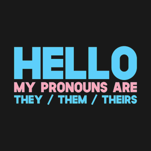 Hello My Pronouns Are They Them Theirs T-Shirt