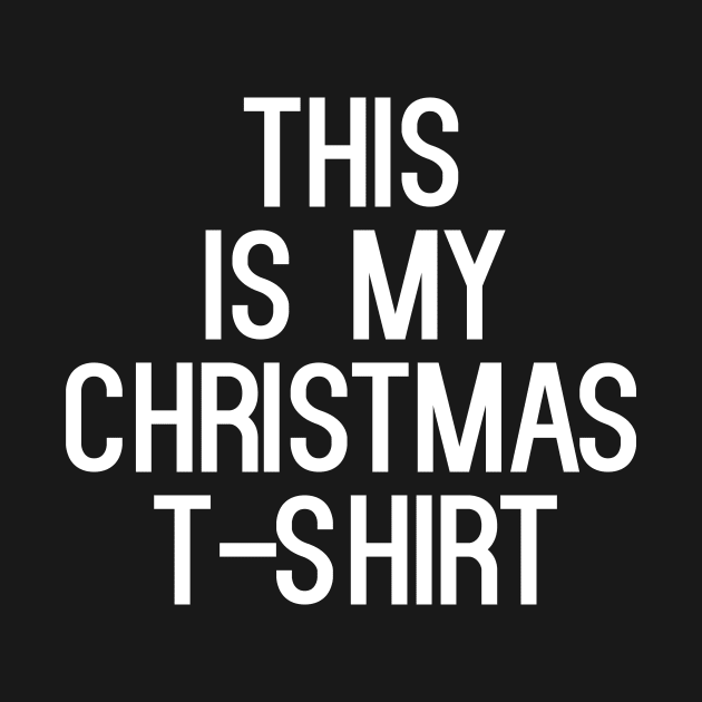 This Is My Christmas T-Shirt by cleverth