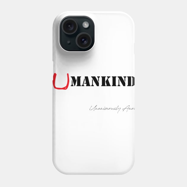 Humankind Phone Case by UnanimouslyAnonymous