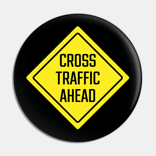 Cross Traffic Ahead Pin by SignX365