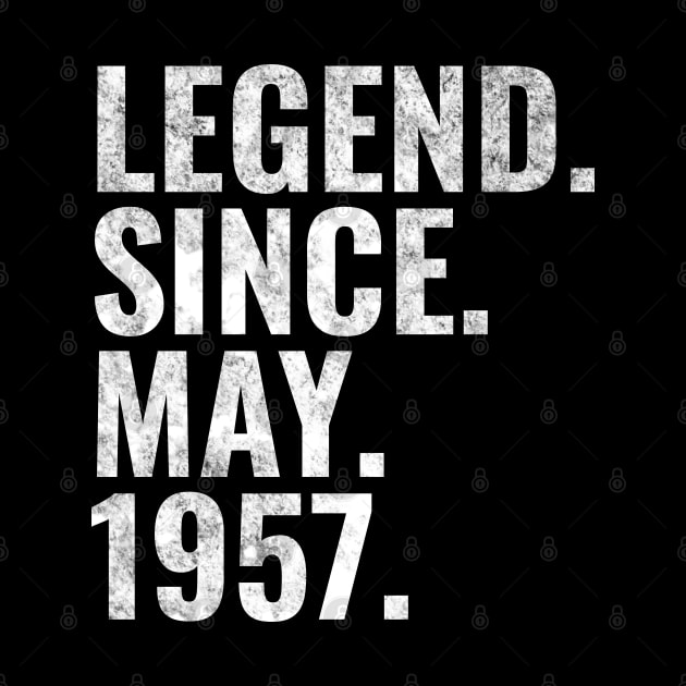 Legend since May 1957 Birthday Shirt Happy Birthday Shirts by TeeLogic