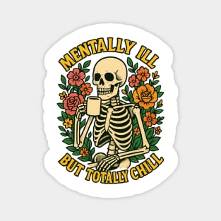 Mentally Ill But Totally Chill Magnet