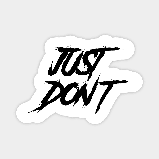 JUST DON'T Magnet by richardsimpsonart