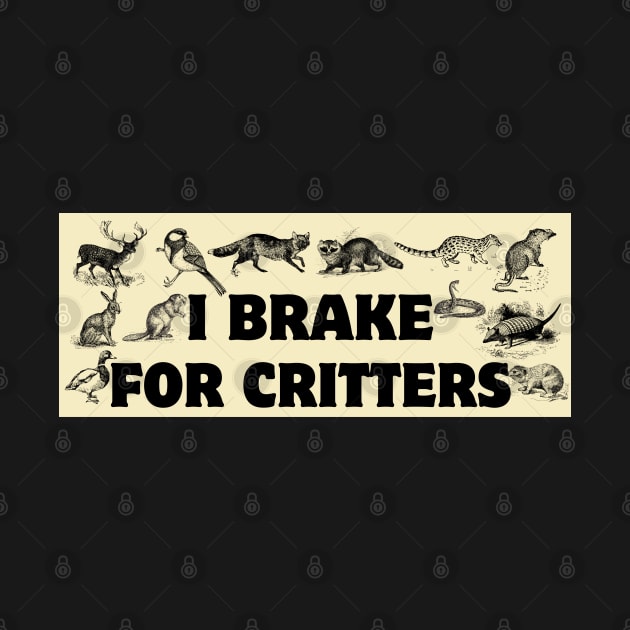 I Brake For Critters, Funny Car Bumper, Critters Bumper by yass-art