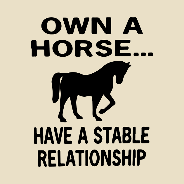 Own a Horse... Have A Stable Relationship by blacckstoned