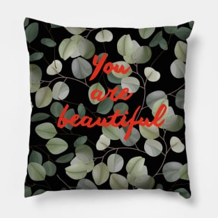 You are beautiful! Pillow