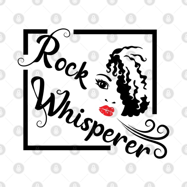 Rock Whisperer  - Women Rockhounds, Rockhound, Rockhounding, Crystals by I Play With Dead Things