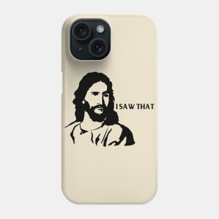 Jesus Saw It All Phone Case