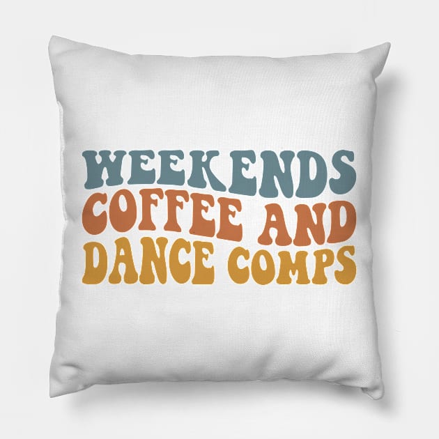 Weekends Coffee and Dance Comps Retro Dance Mom Competition Pillow by Nisrine