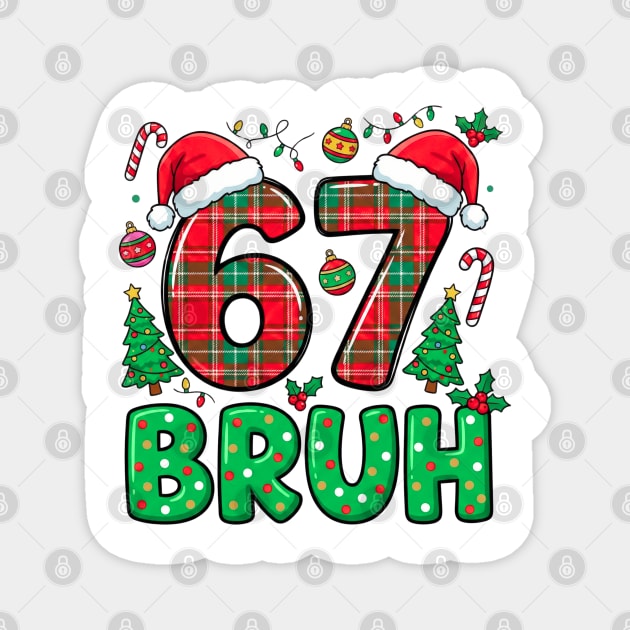 67 Bruh Christmas Magnet by Creatifly Graphic Tees