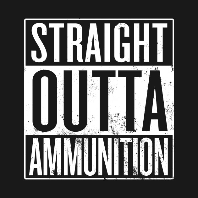 Straight Outta Ammunition by Saulene