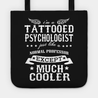 I’M A Tattooed Psychologist Just Like A Normal Psychologist Except Much Cooler Tote