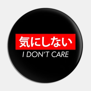 I Don't Care Japanese Pin