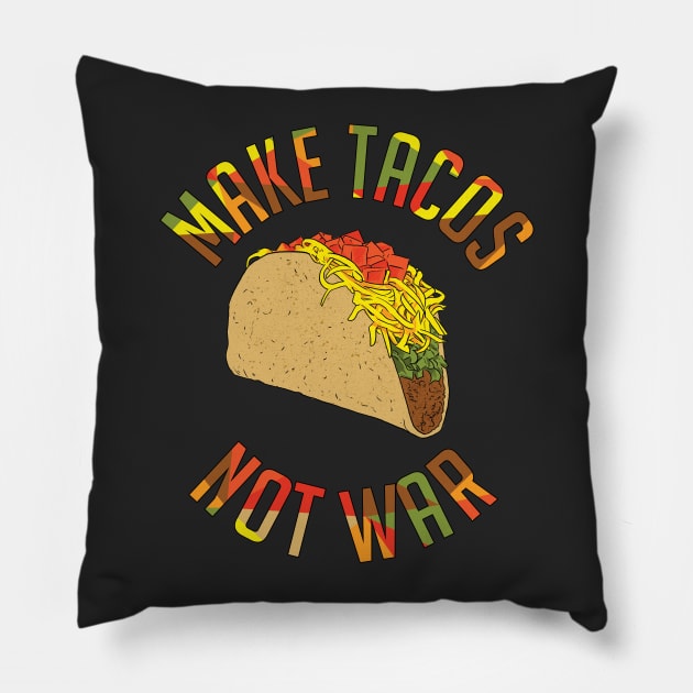 Make Tacos Not War Funny Food Design Pillow by polliadesign