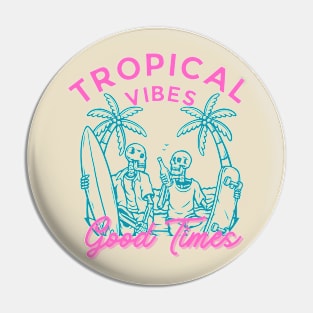 Tropical Vibes Good Times Surfer Skater Pin