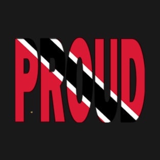 Trinidad Flag in The Word Proud - Tobago - Soca Mode T-Shirt