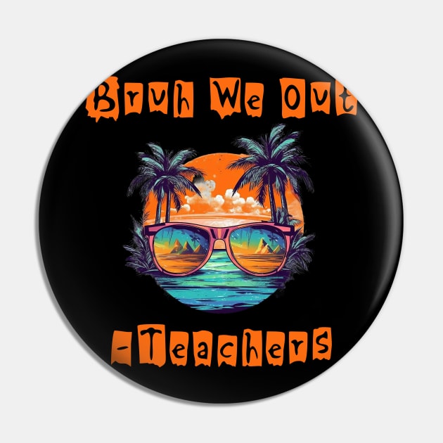 Bruh We Out Teachers Pin by BukovskyART