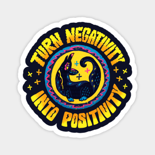 Turn Negativity Into Positivity Magnet