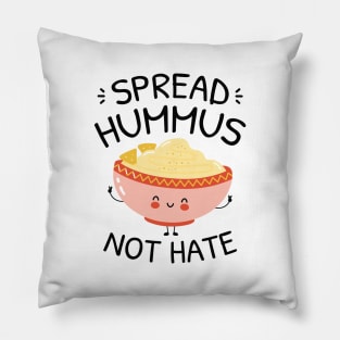 Spread Hummus Not Hate Pillow