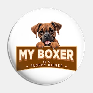 My Boxer is a Sloppy Kisser Pin