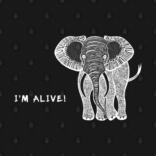 African Elephant - I'm Alive! - meaningful animal design by Green Paladin