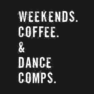 Vintage Dance Competition Coach Weekends Coffee And Dance Comps T-Shirt