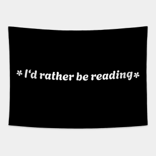 I‘d rather be reading white lettering design for readers Tapestry