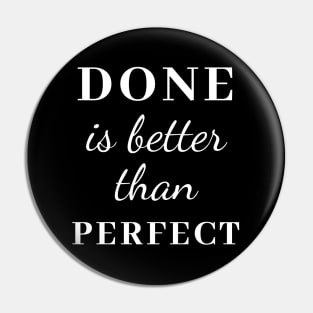 Done is Better than Perfect Pin