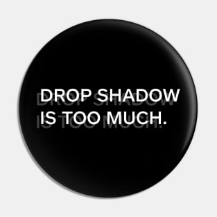 Drop shadow is too much Pin