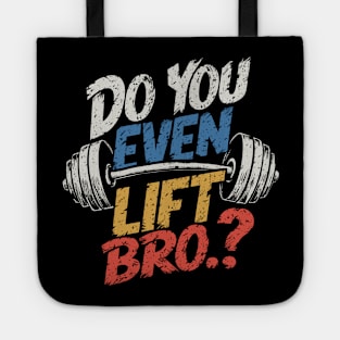 Do You Even Lift Bro.? Weightlifting Motivation Workout v4 Tote